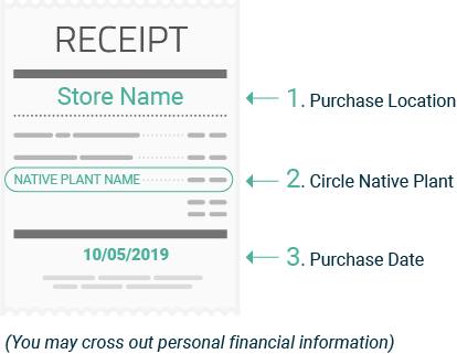 1. Purchase Location, 2. Circle Native Plant, 3. Purchase Date (you may cross out personal info)